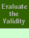 [Evaluate the Validity]